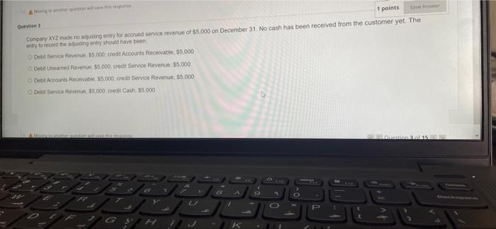 AM to question will save the response Question 1 points Save Answer