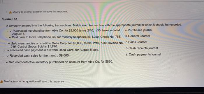 Moving to another question will save this response. Question 12 A company