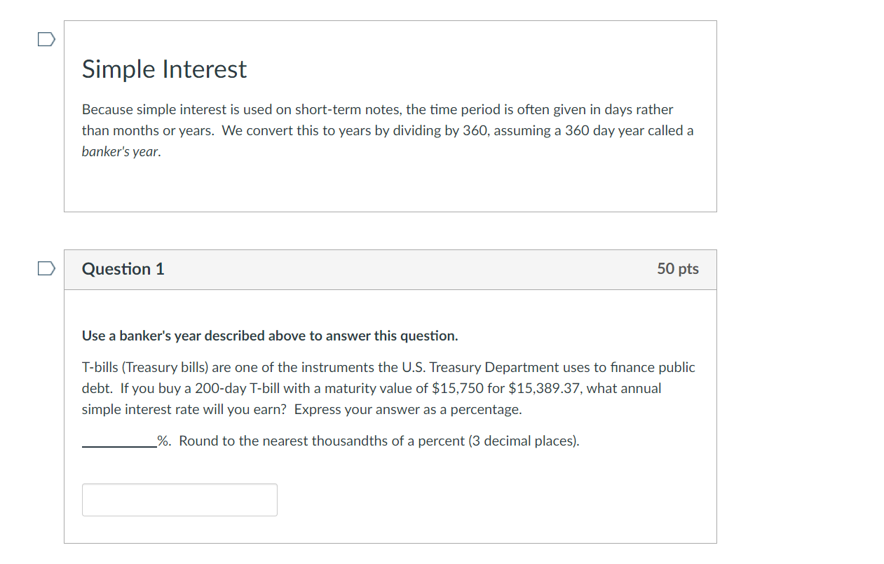 Simple Interest Because simple interest is used on short-term notes, the time