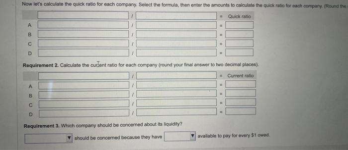 the requirements Requirement 1. Calculate the quick assets and the quick ratio