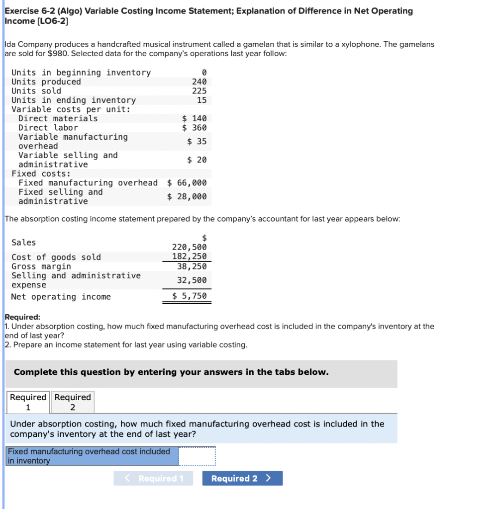 Exercise 6-2 (Algo) Variable Costing Income Statement; Explanation of Difference in Net