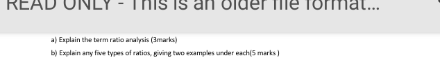 REAL This is an olde a) Explain the term ratio analysis (3marks)