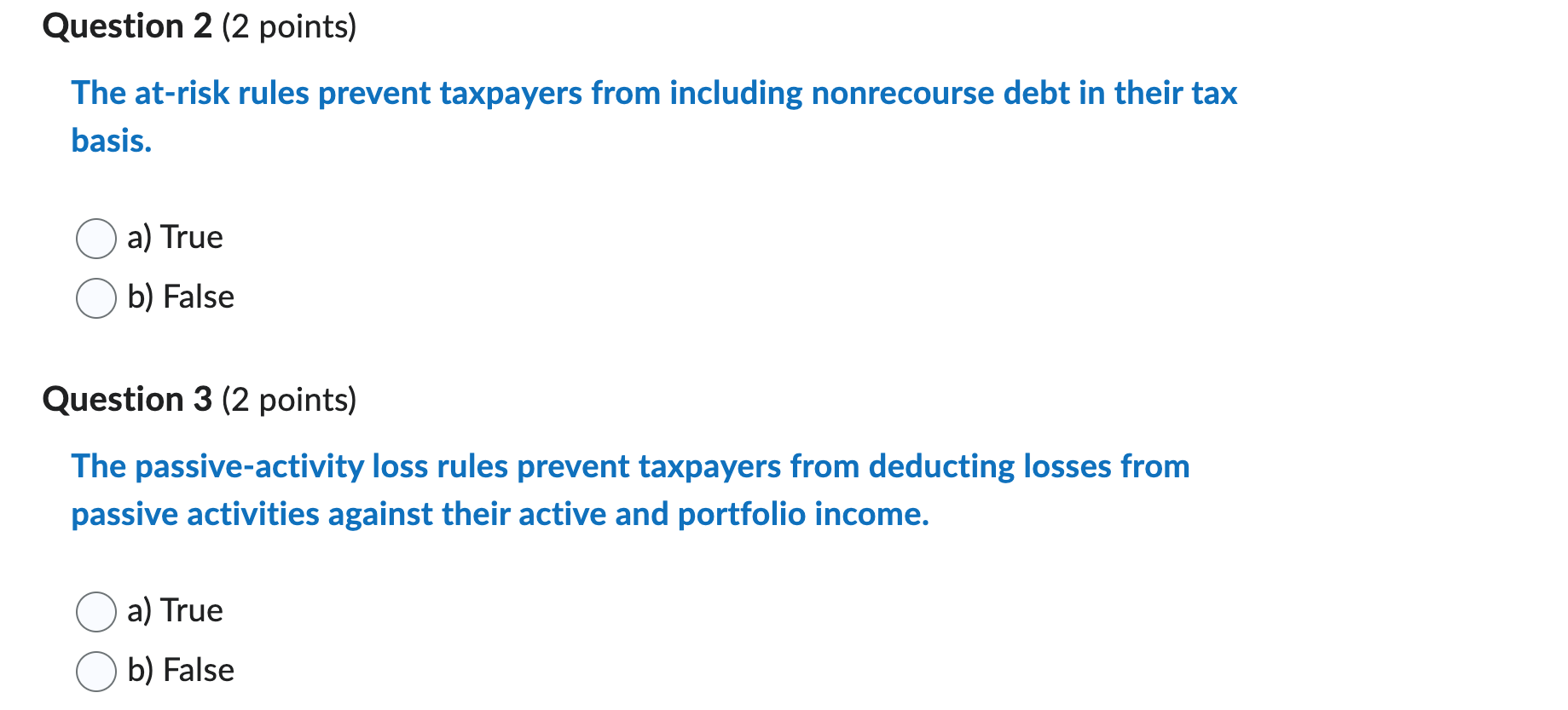 Question 2 (2 points) The at-risk rules prevent taxpayers from including nonrecourse