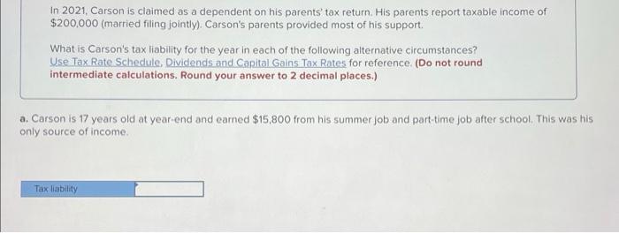 In 2021, Carson is claimed as a dependent on his parents' tax