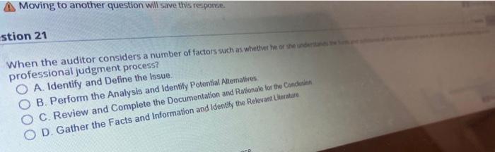 A Moving to another question will save this response. stion 21 When