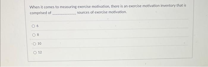 When it comes to measuring exercise motivation, there is an exercise motivation
