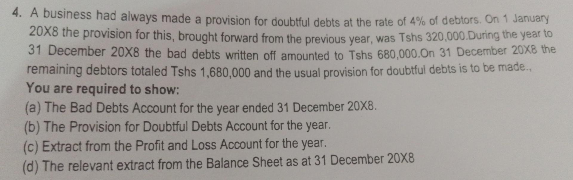 4. A business had always made a provision for doubtful debts at
