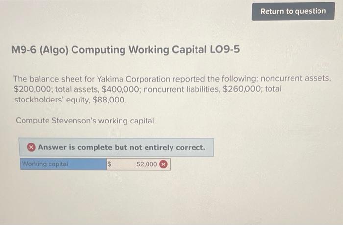 Return to question M9-6 (Algo) Computing Working Capital LO9-5 The balance sheet