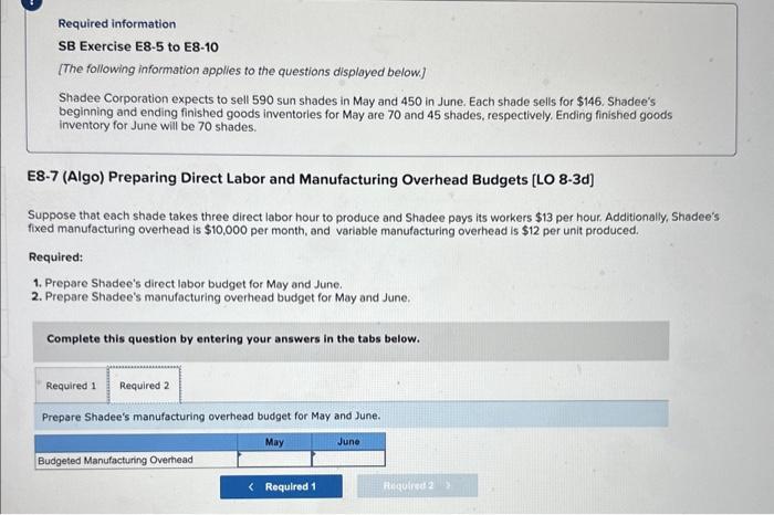 the questions displayed below.] Shadee Corporation expects to sell 590 sun shades