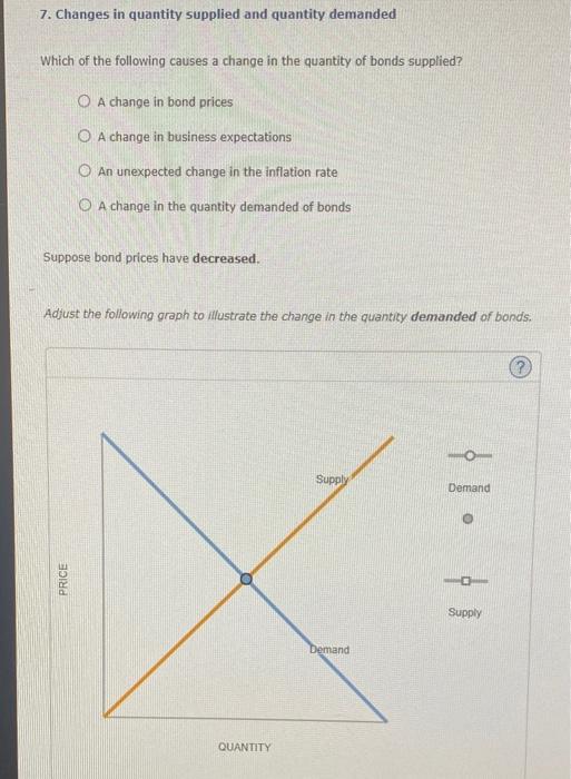 7. Changes in quantity supplied and quantity demanded Which of the following