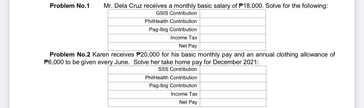 Problem No.1 Mr. Dela Cruz receives a monthly basic salary of P18,000.