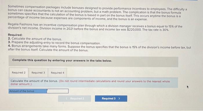 Sometimes compensation packages include bonuses designed to provide performance incentives to employees.
