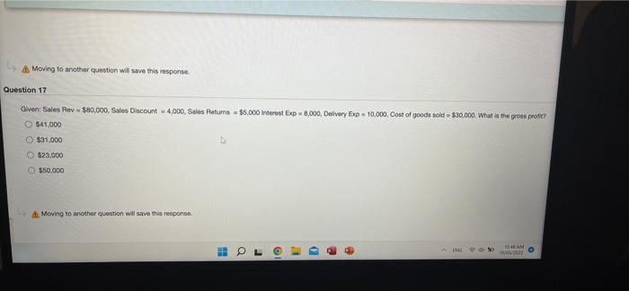 Moving to another question will save this response. Question 17 Given: Sales
