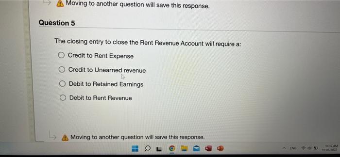 Moving to another question will save this response. Question 5 The closing
