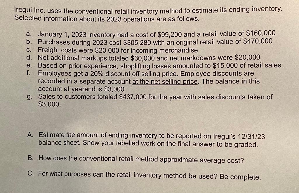 Iregui Inc. uses the conventional retail inventory method to estimate its ending