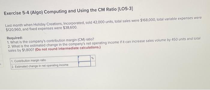 3 Exercise 5-4 (Algo) Computing and Using the CM Ratio [LO5-3] Last