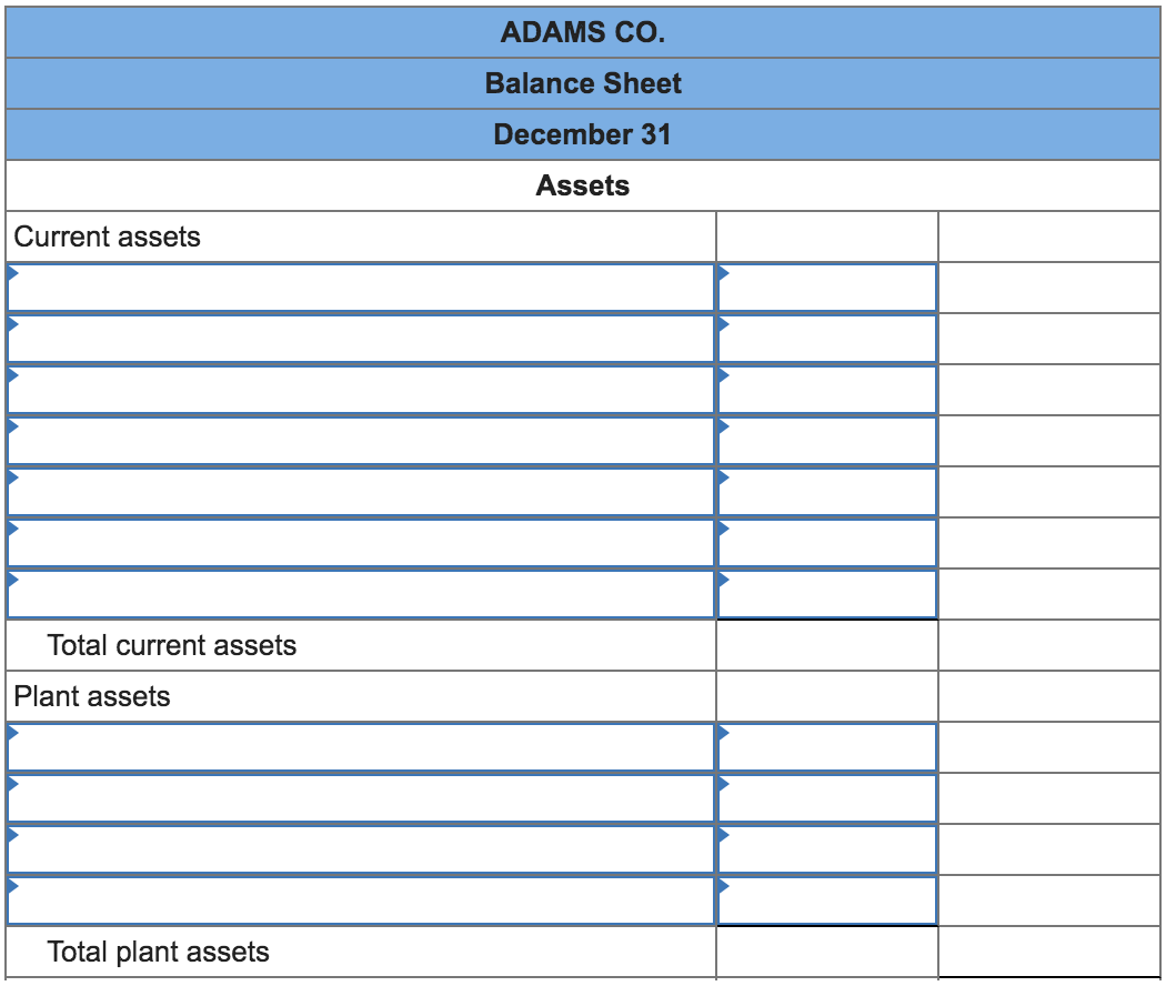 Adams Co. reports the following balance sheet accounts as of December 31.