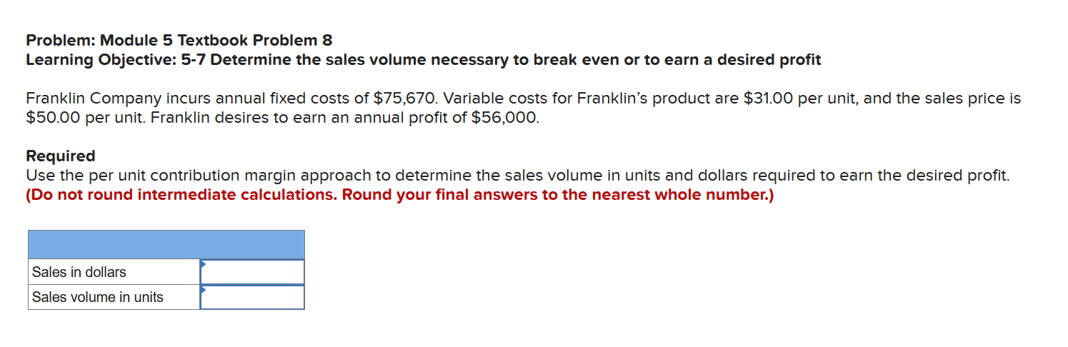 Problem: Module 5 Textbook Problem 8 Learning Objective: 5-7 Determine the sales
