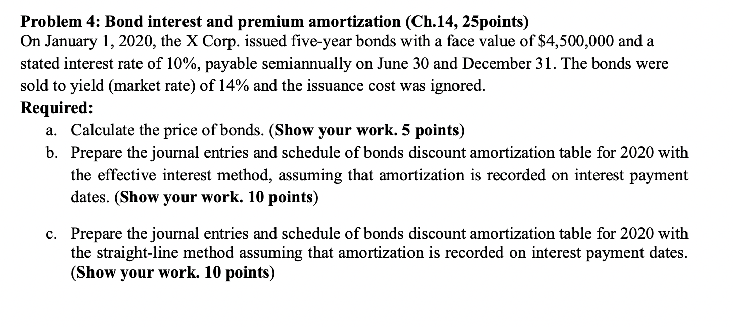 Problem 4: Bond interest and premium amortization (Ch.14, 25points) On January 1,