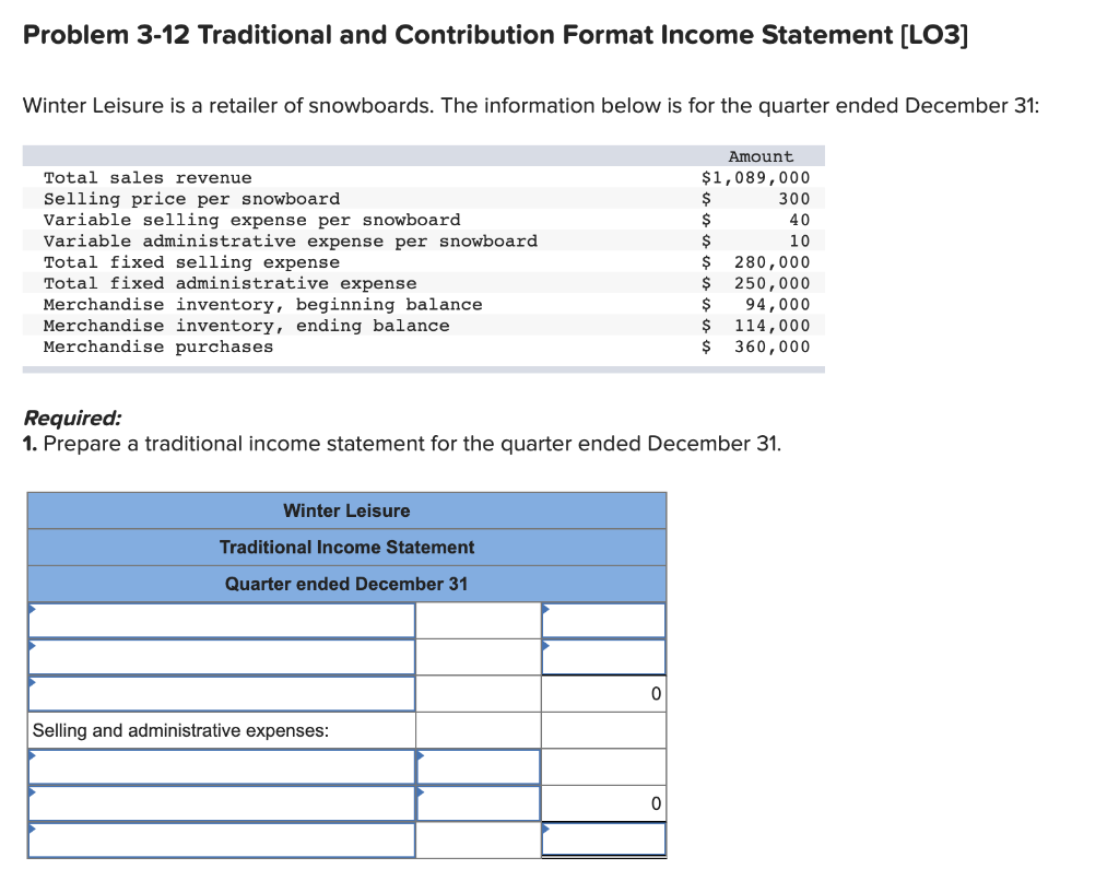 Problem 3-12 Traditional and Contribution Format Income Statement [LO3] Winter Leisure is