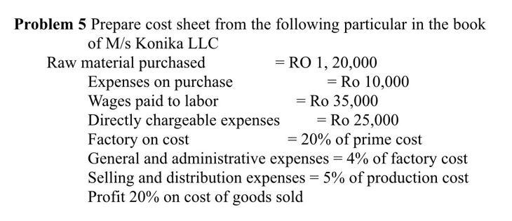 Problem 5 Prepare cost sheet from the following particular in the book