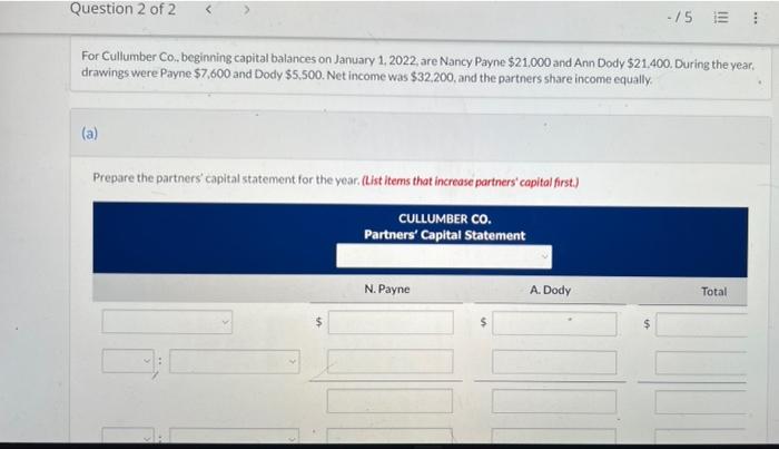 Question 2 of 2 -/5 E For Cullumber Co., beginning capital balances