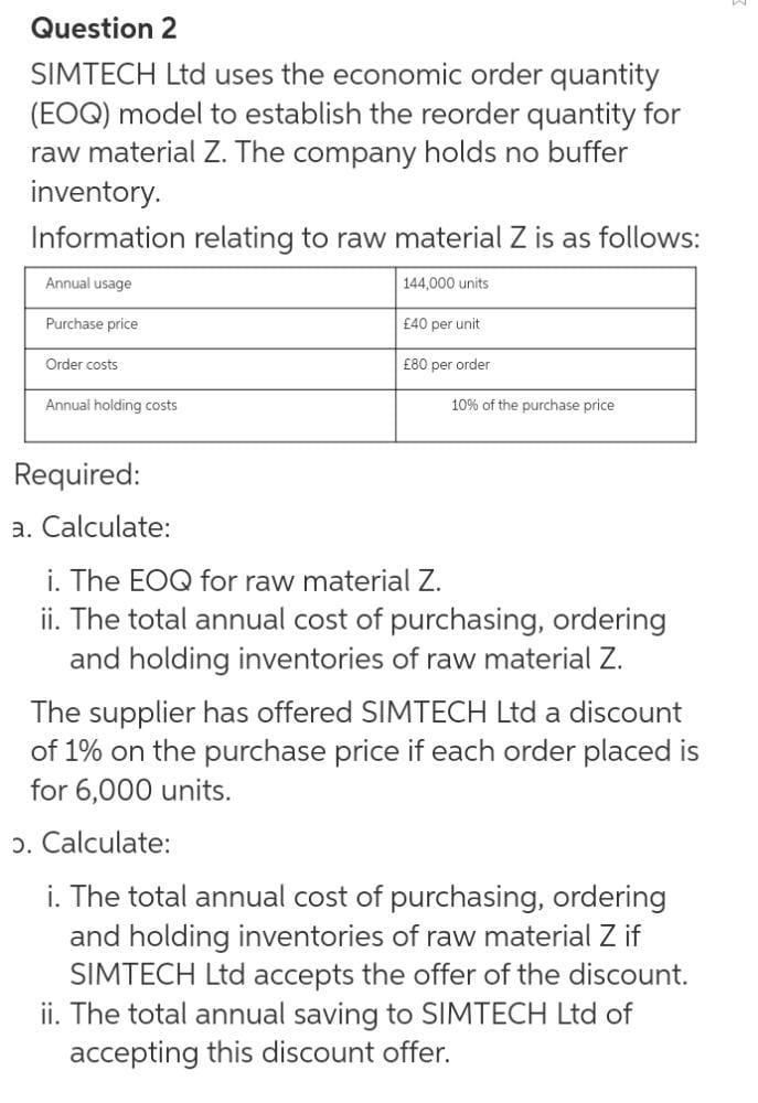 Question 2 SIMTECH Ltd uses the economic order quantity (EOQ) model to