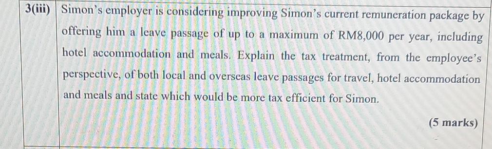 3(iii) Simon's employer is considering improving Simon's current remuneration package by offering