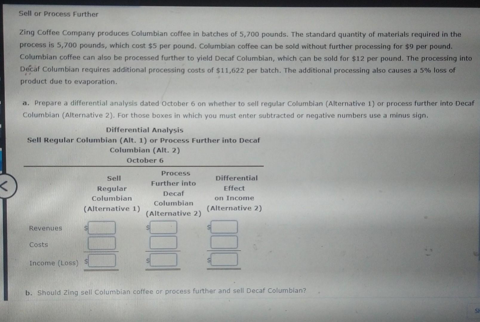 regular Columbian (Alternative 1) or process further into Decaf Columbian (Alternative 2).