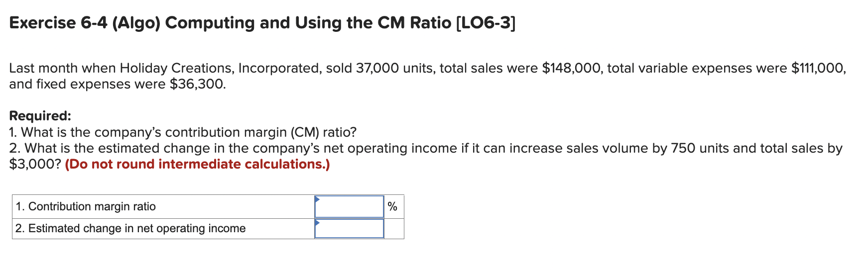 Exercise 6-4 (Algo) Computing and Using the CM Ratio [LO6-3] Last month