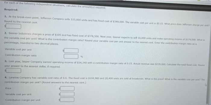 For each of the following independent situations, calculate the amount(s) required. Required: