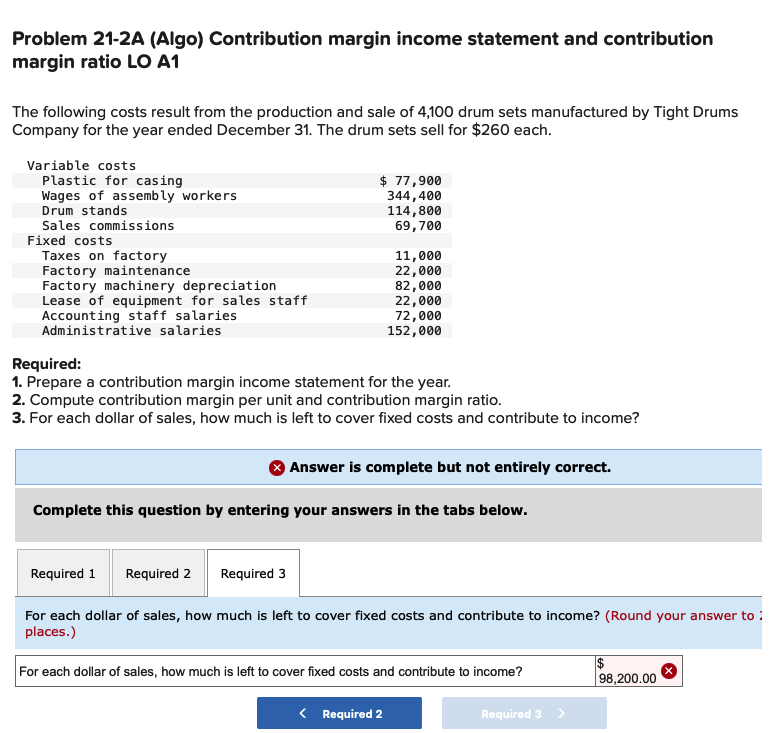 Problem 21-2A (Algo) Contribution margin income statement and contribution margin ratio LO