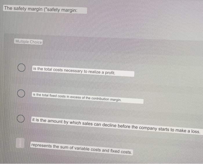 The safety margin ("safety margin: Multiple Choice is the total costs necessary