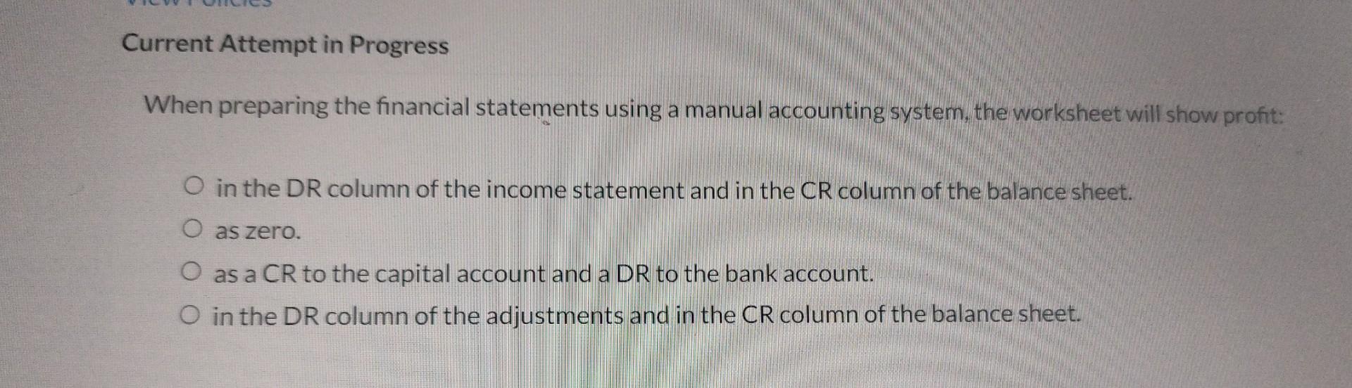 Current Attempt in Progress When preparing the financial statements using a manual