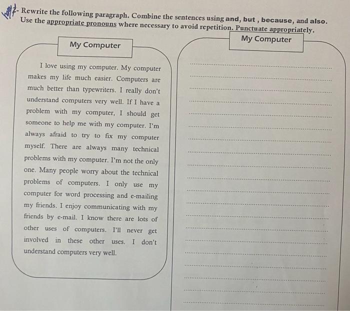 - Rewrite the following paragraph. Combine the sentences using and, but, because,