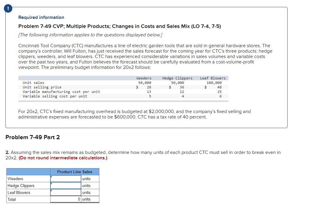 Required information Problem 7-49 CVP; Multiple Products; Changes in Costs and Sales