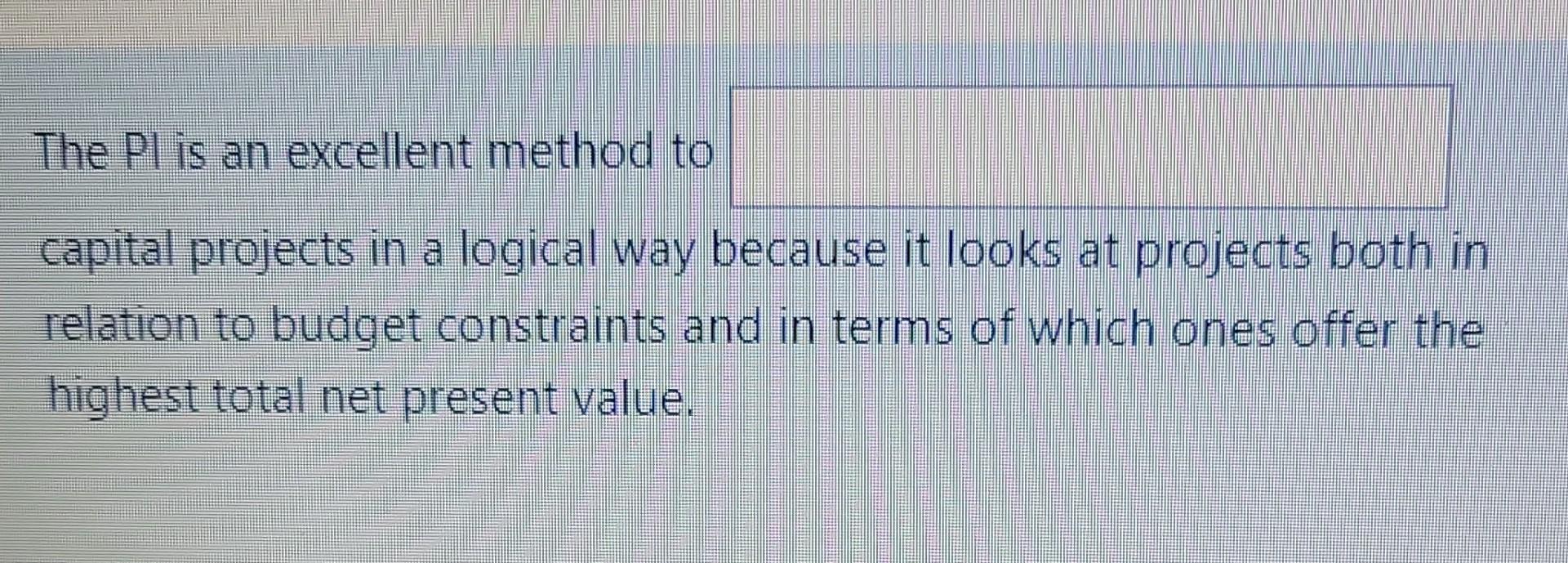 The Pl is an excellent method to capital projects in a logical