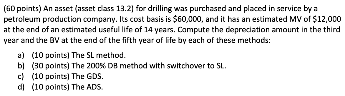 (60 points) An asset (asset class 13.2) for drilling was purchased and