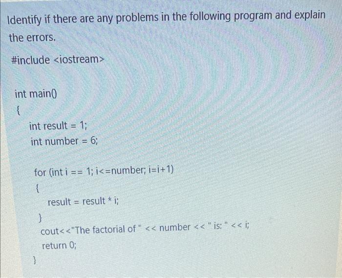 Identify if there are any problems in the following program and explain
