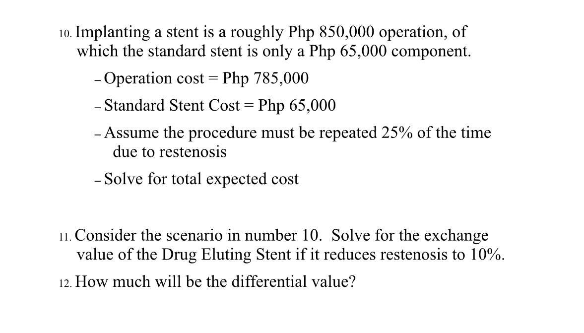10. Implanting a stent is a roughly Php 850,000 operation, of which