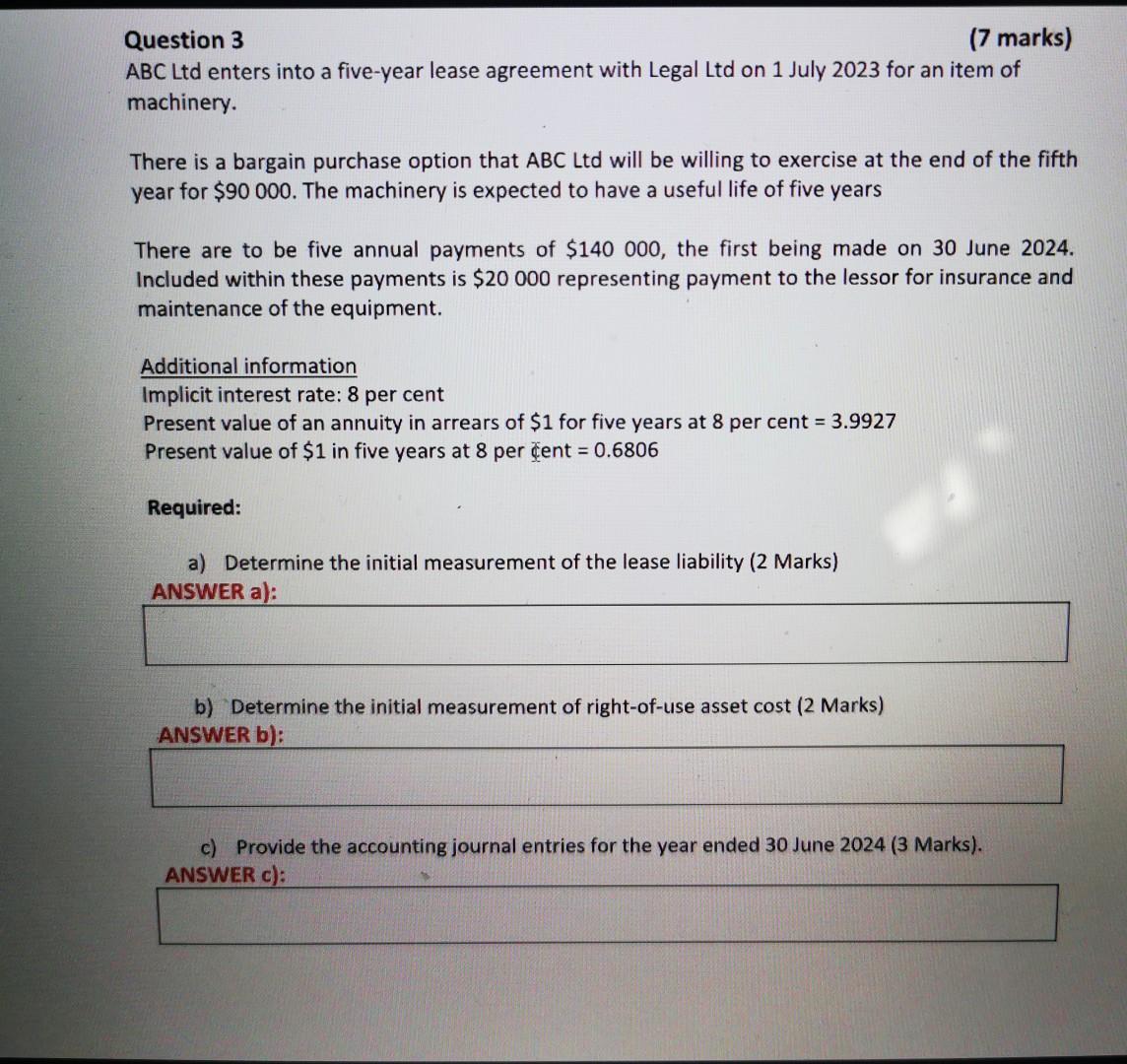 Question 3 (7 marks) ABC Ltd enters into a five-year lease agreement