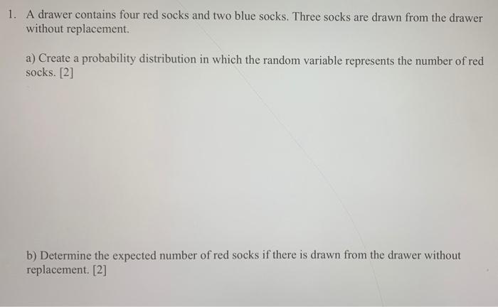 1. A drawer contains four red socks and two blue socks. Three