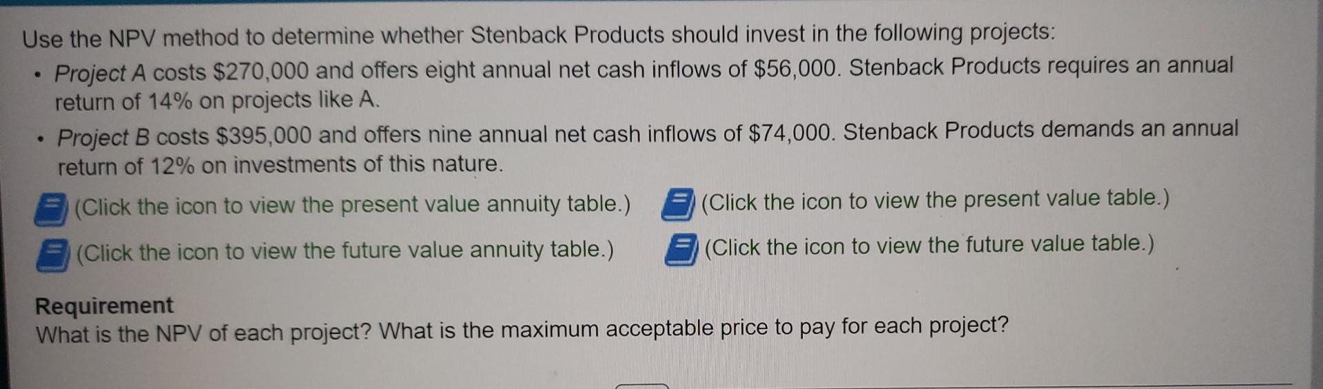 Use the NPV method to determine whether Stenback Products should invest in