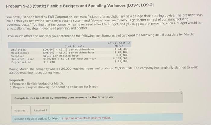 Problem 9-23 (Static) Flexible Budgets and Spending Variances [LO9-1, LO9-2] You have
