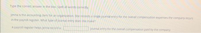 Type the correct answer in the box. Spell all words correctly. Jenna