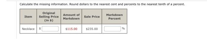 Calculate the missing information. Round dollars to the nearest cent and percents