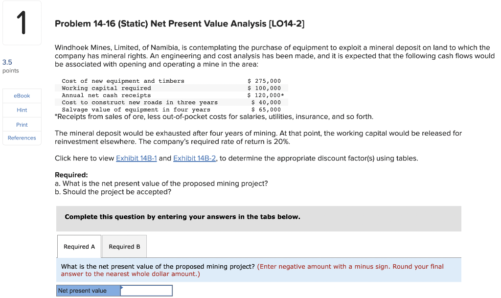 3.5 1 points Problem 14-16 (Static) Net Present Value Analysis [LO14-2] Windhoek