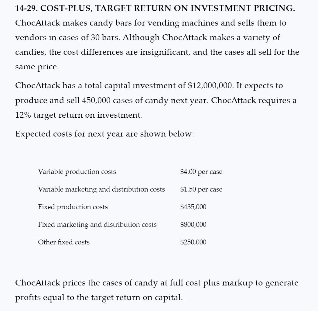 14-29. COST-PLUS, TARGET RETURN ON INVESTMENT PRICING. ChocAttack makes candy bars for