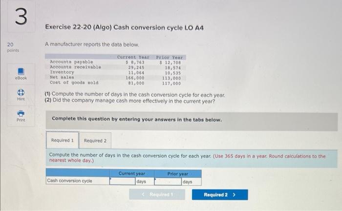 20 3 Exercise 22-20 (Algo) Cash conversion cycle LO A4 A manufacturer
