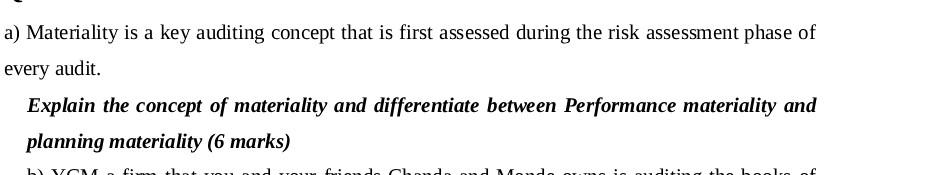 a) Materiality is a key auditing concept that is first assessed during